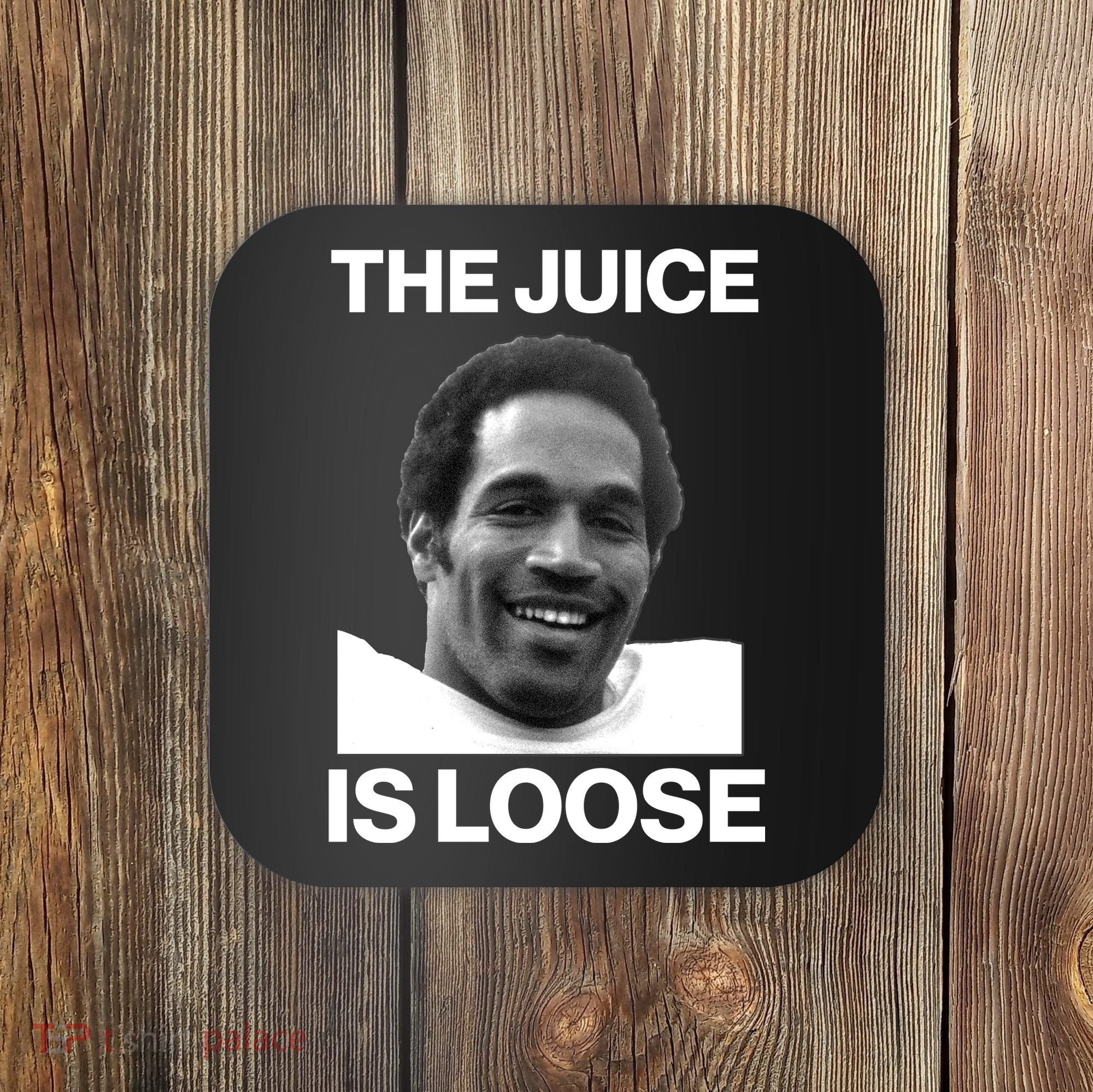 Rip Oj Simpson The Juice Is Loose Coaster