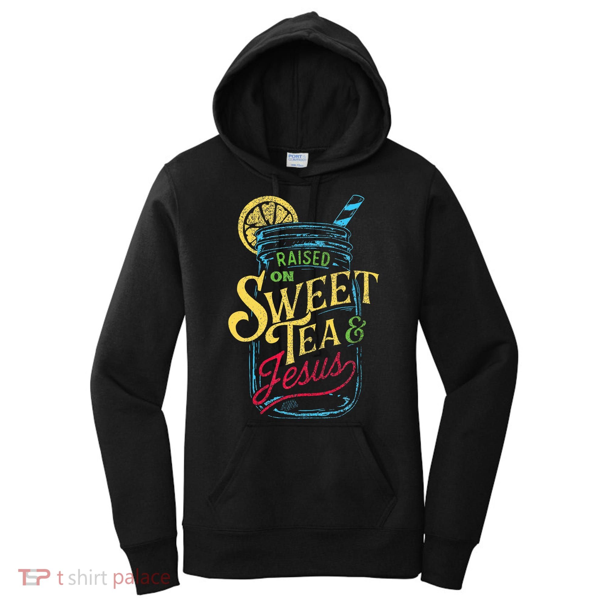 Raised On Sweet Tea & Jesus Southern Pride Iced Tea Women's Hoodie