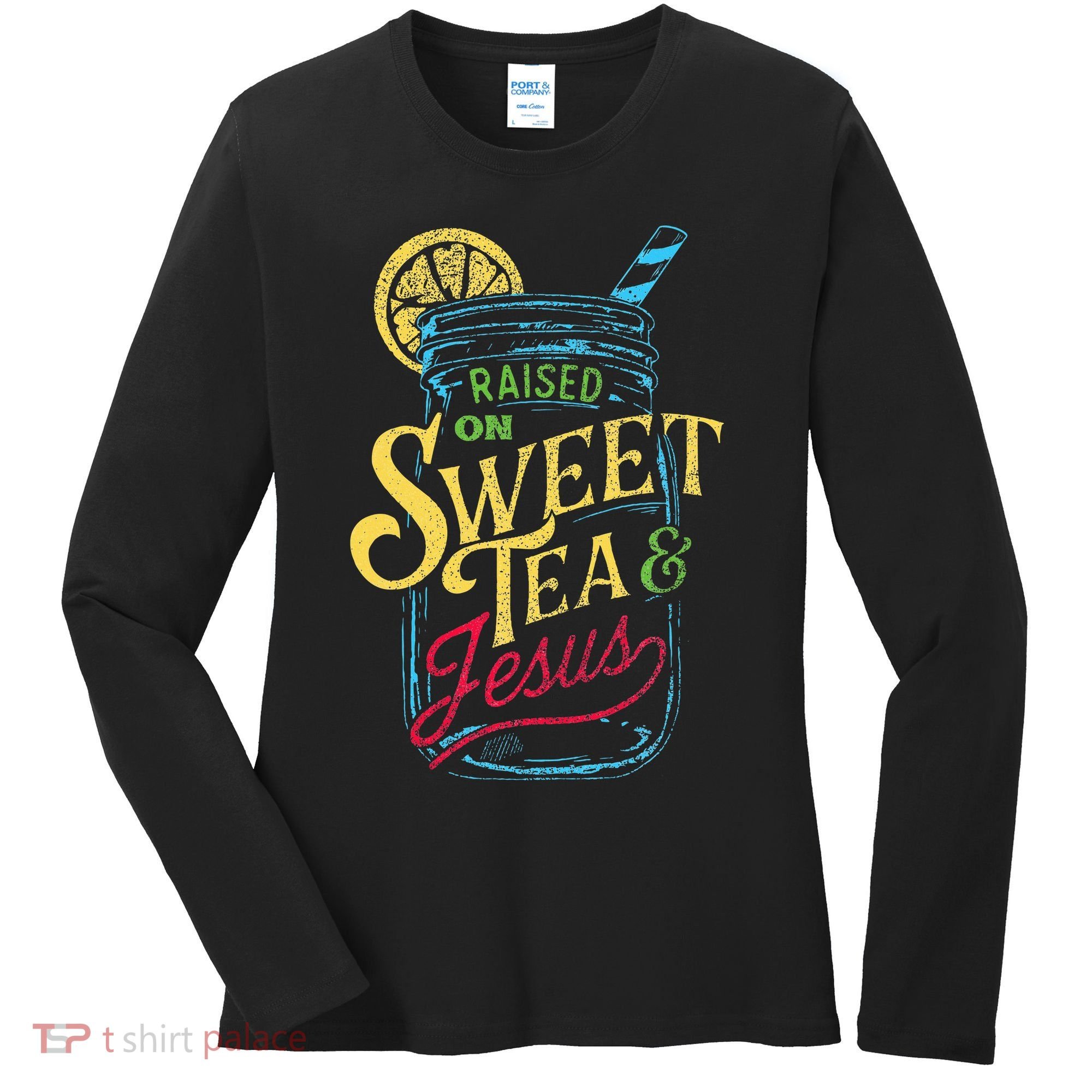 Raised On Sweet Tea & Jesus Southern Pride Iced Tea Women's Long Sleeve Shirt