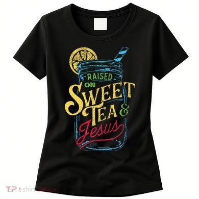 Raised On Sweet Tea & Jesus Southern Pride Iced Tea Women's T-Shirt