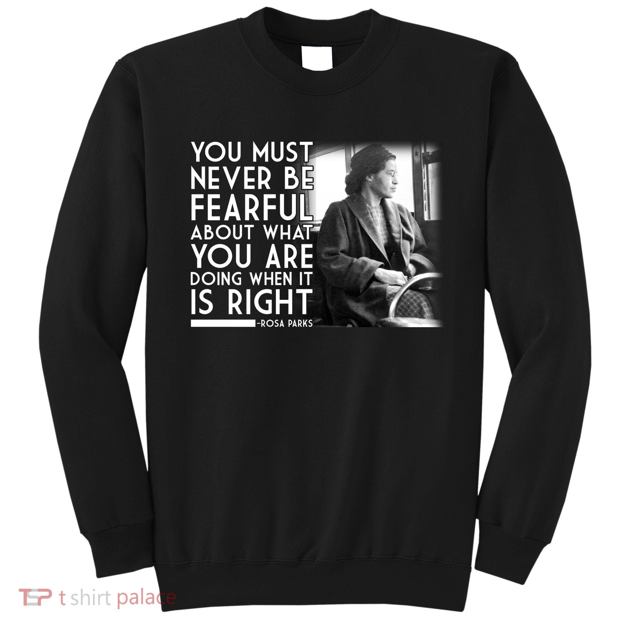 Rosa Parks Never be Fearful Black History Sweatshirt
