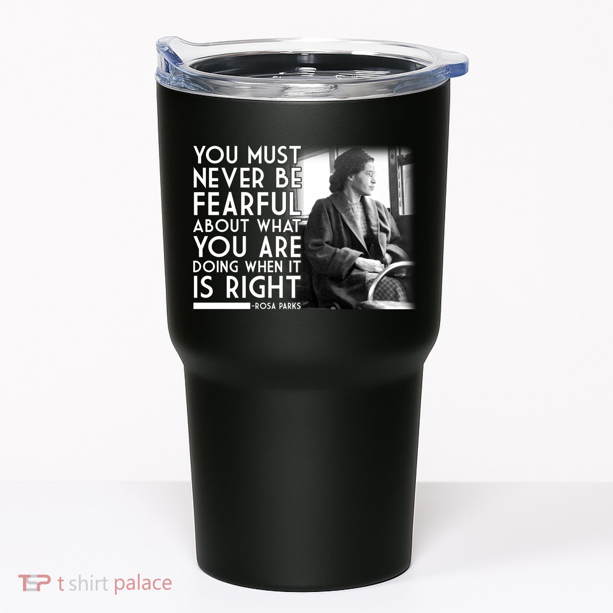 Rosa Parks Never be Fearful Black History Tumbler