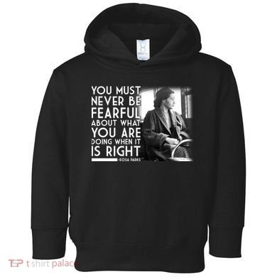 Rosa Parks Never be Fearful Black History Toddler Hoodie