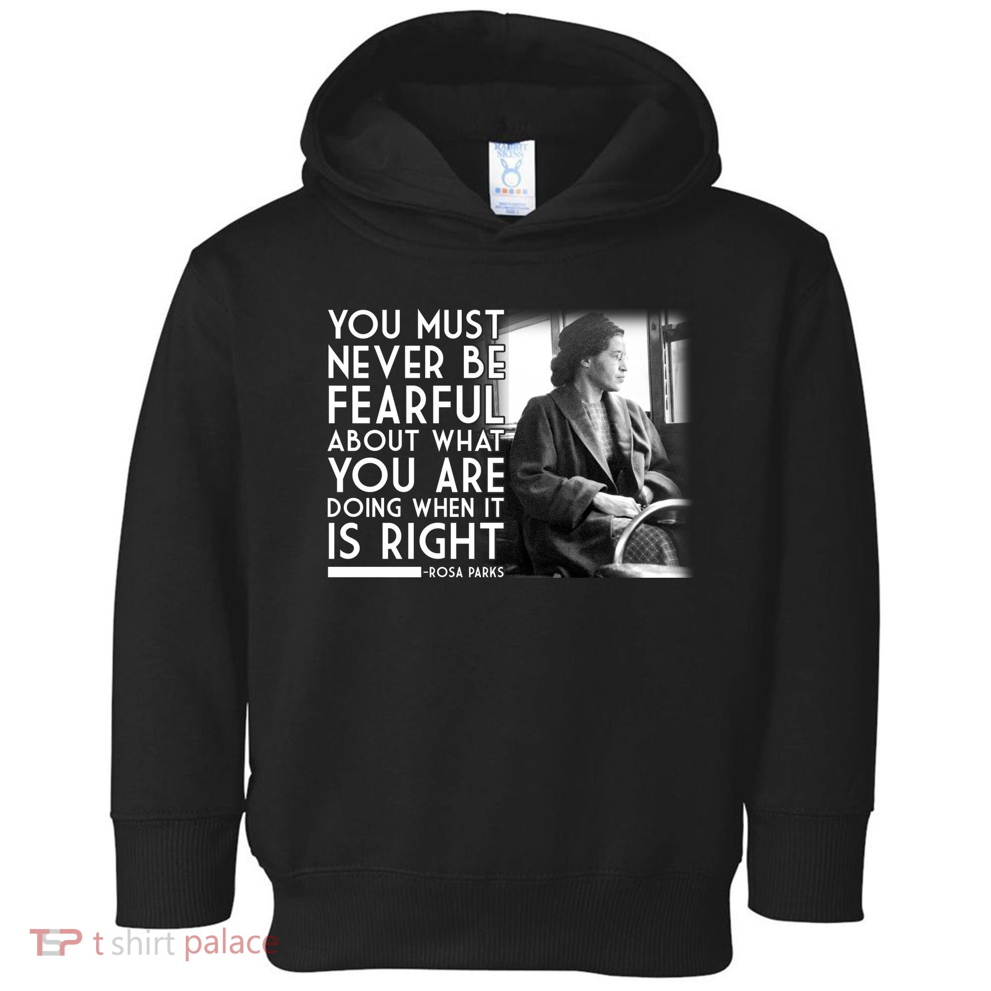 Rosa Parks Never be Fearful Black History Toddler Hoodie