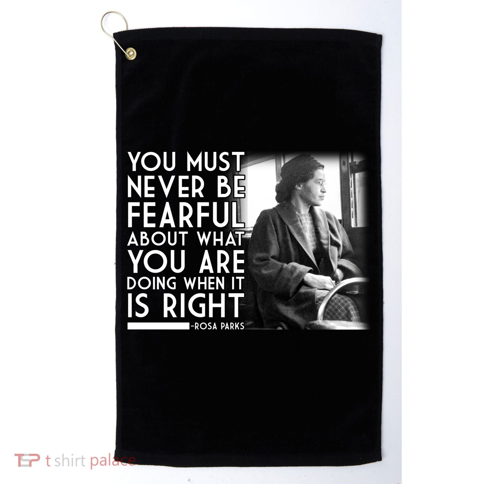 Rosa Parks Never be Fearful Black History Golf Towel
