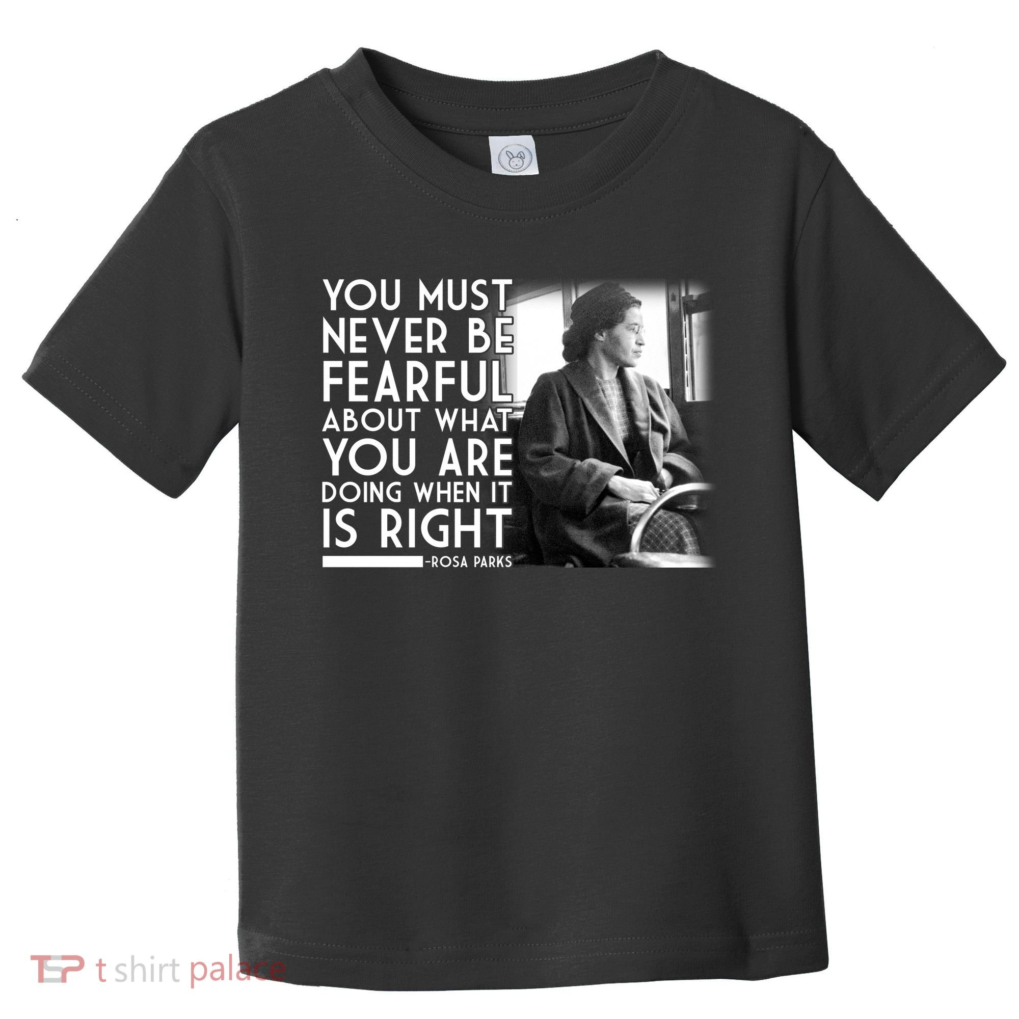Rosa Parks Never be Fearful Black History Toddler T-Shirt