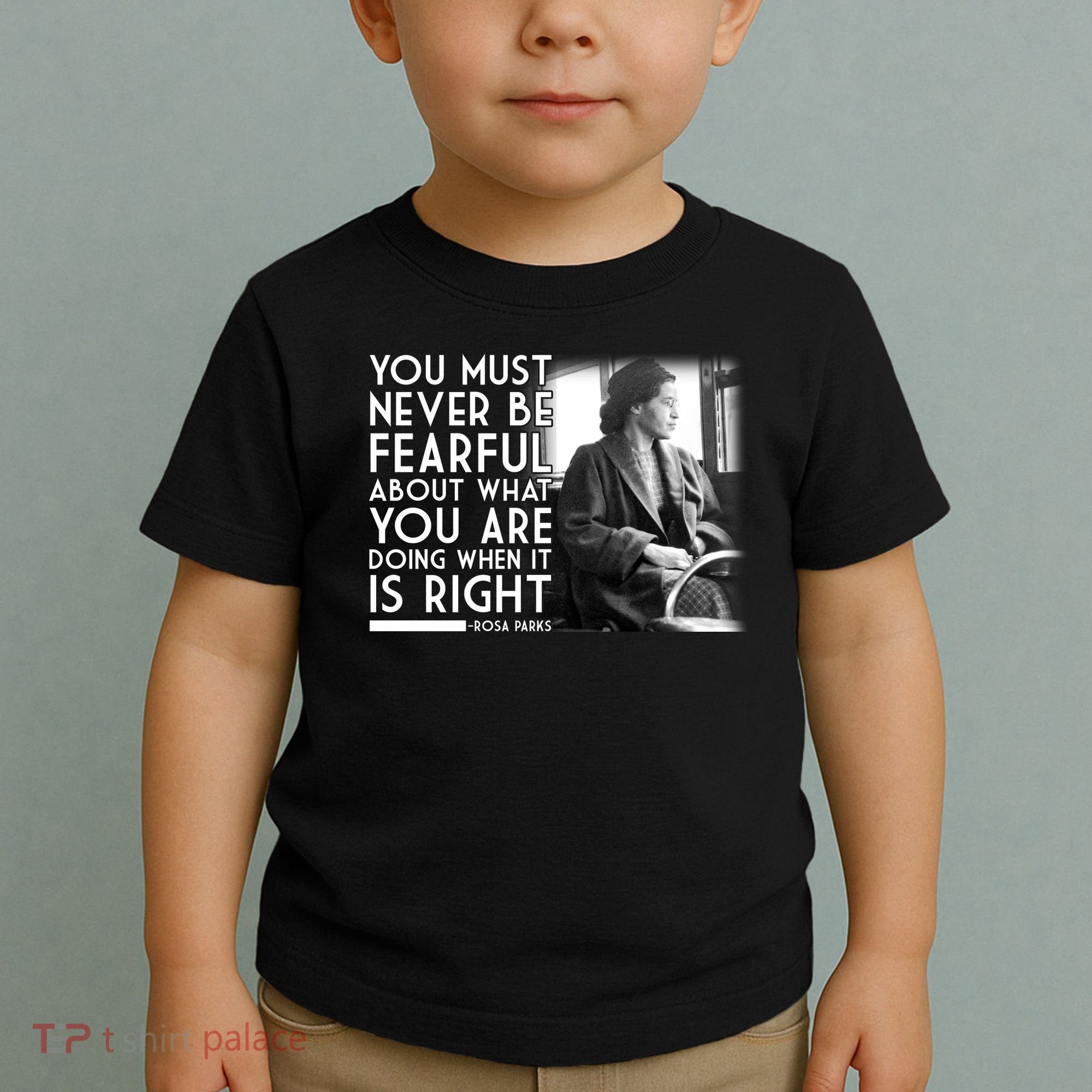 Rosa Parks Never be Fearful Black History Toddler T-Shirt