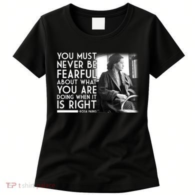 Rosa Parks Never be Fearful Black History Women's T-Shirt