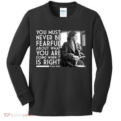Rosa Parks Never be Fearful Black History Kids Long Sleeve Shirt