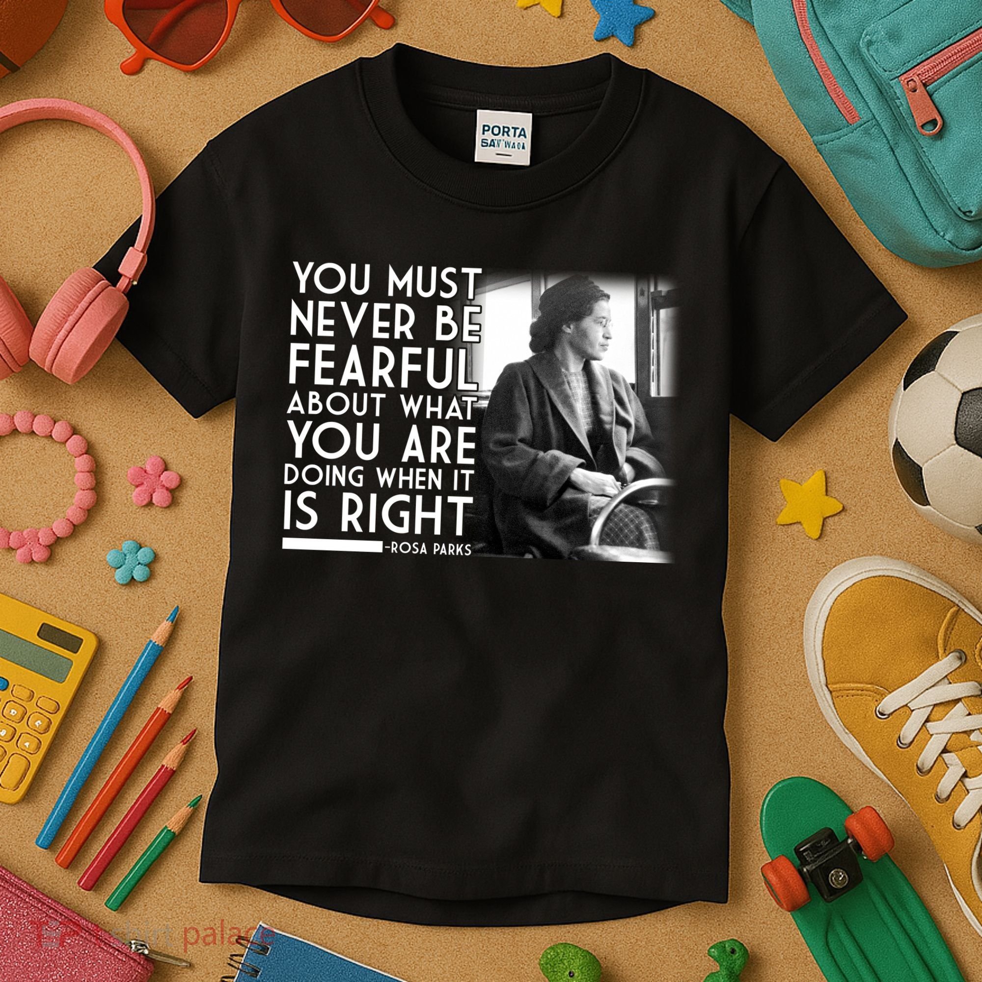 Rosa Parks Never be Fearful Black History Kids T-Shirt