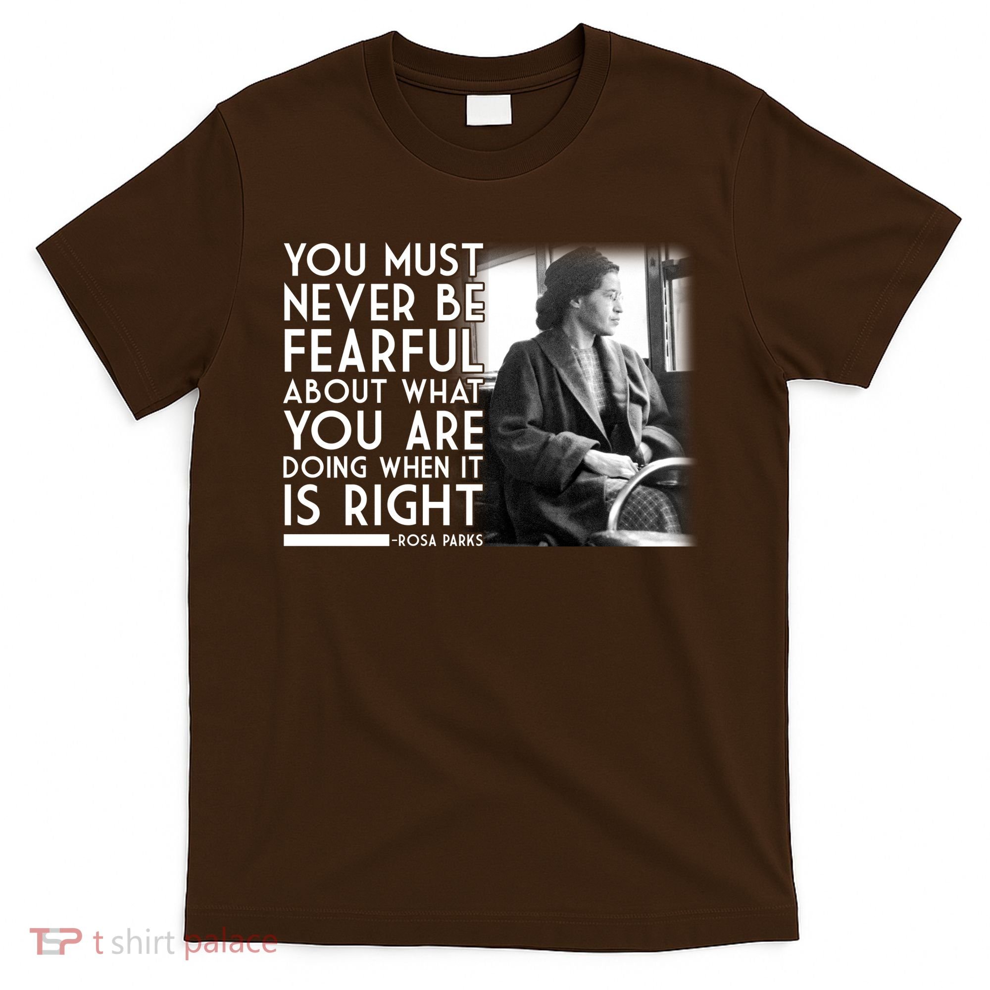 Rosa Parks Never be Fearful Black History T-Shirt