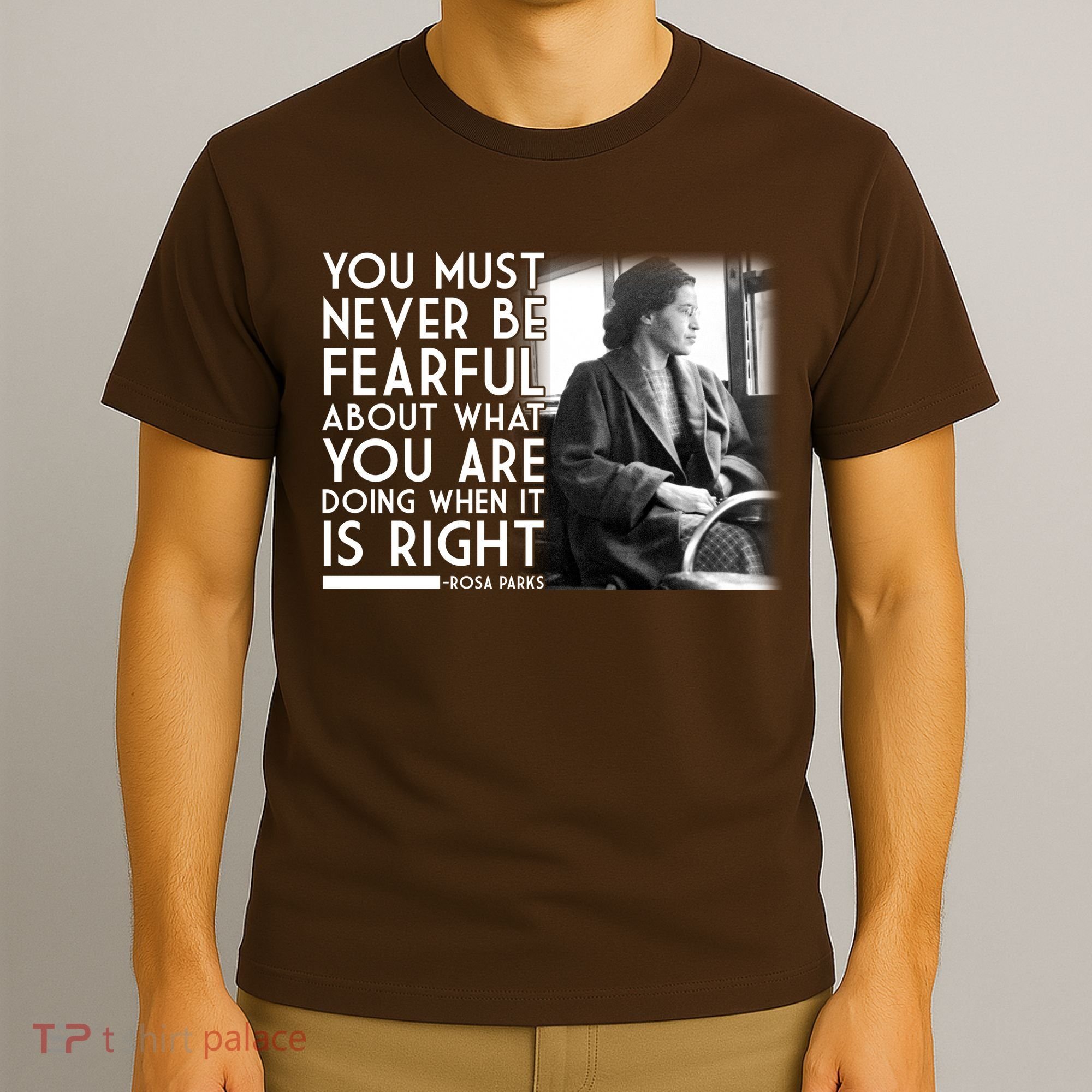 Rosa Parks Never be Fearful Black History T-Shirt