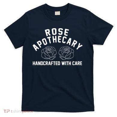 Rose Apothecary Handcrafted With Care T-Shirt