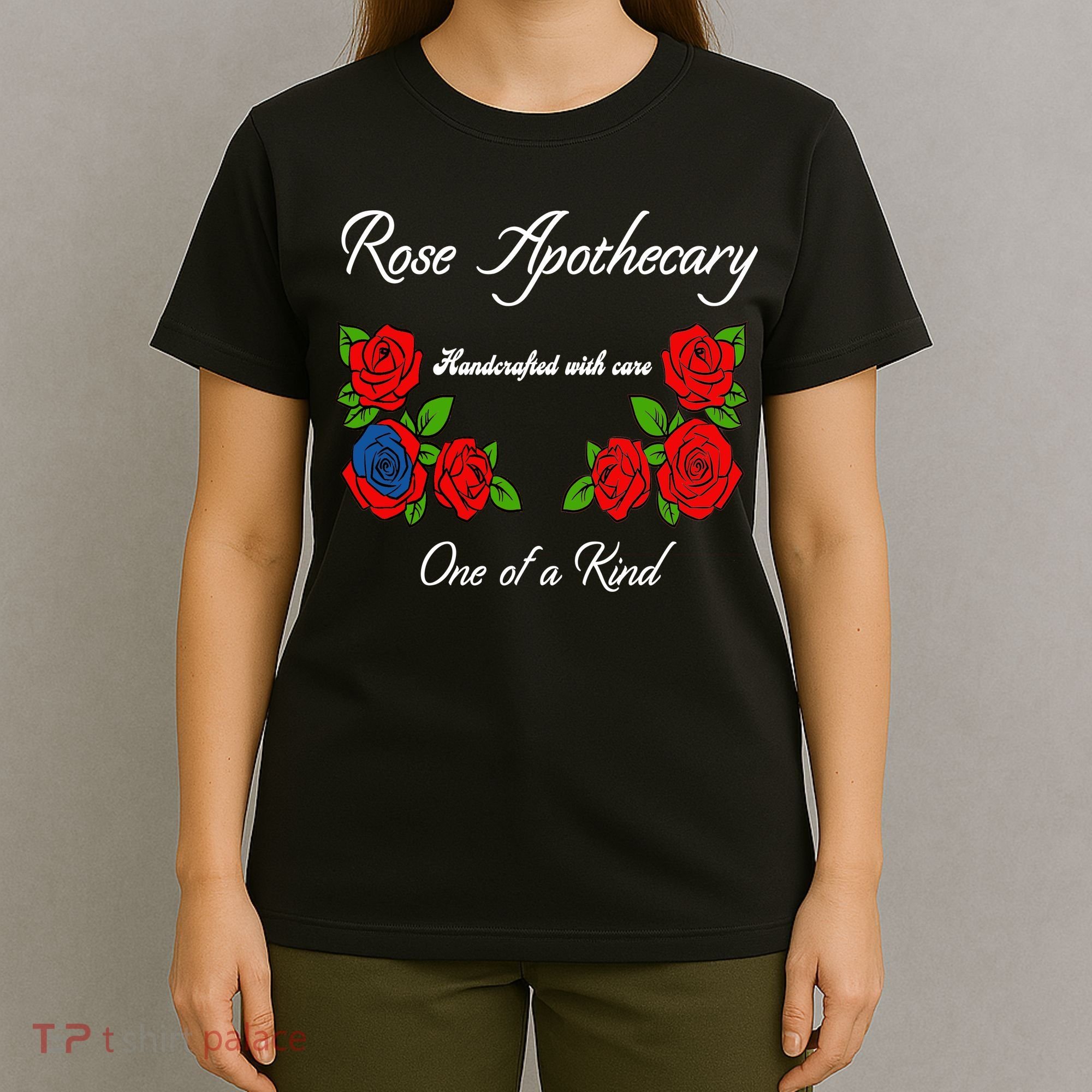 Rose Apothecary Handcrafted With Care One Of A Kind T-Shirt