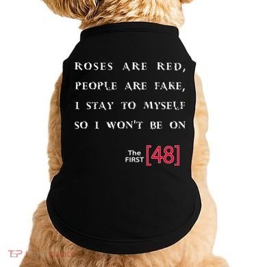 Roses Are Red People Are Fake First 48 Doggie Tank