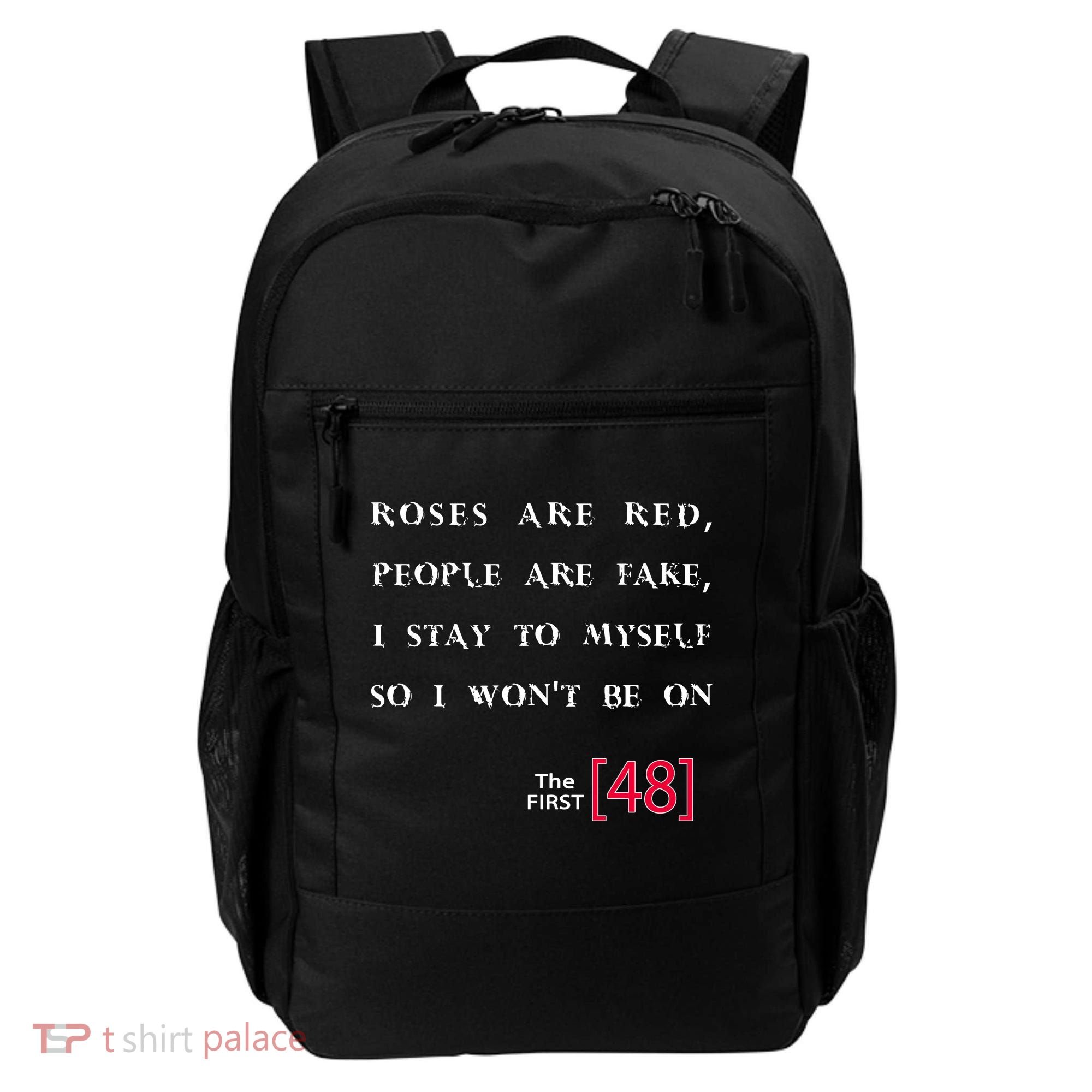 Roses Are Red People Are Fake First 48 Backpack