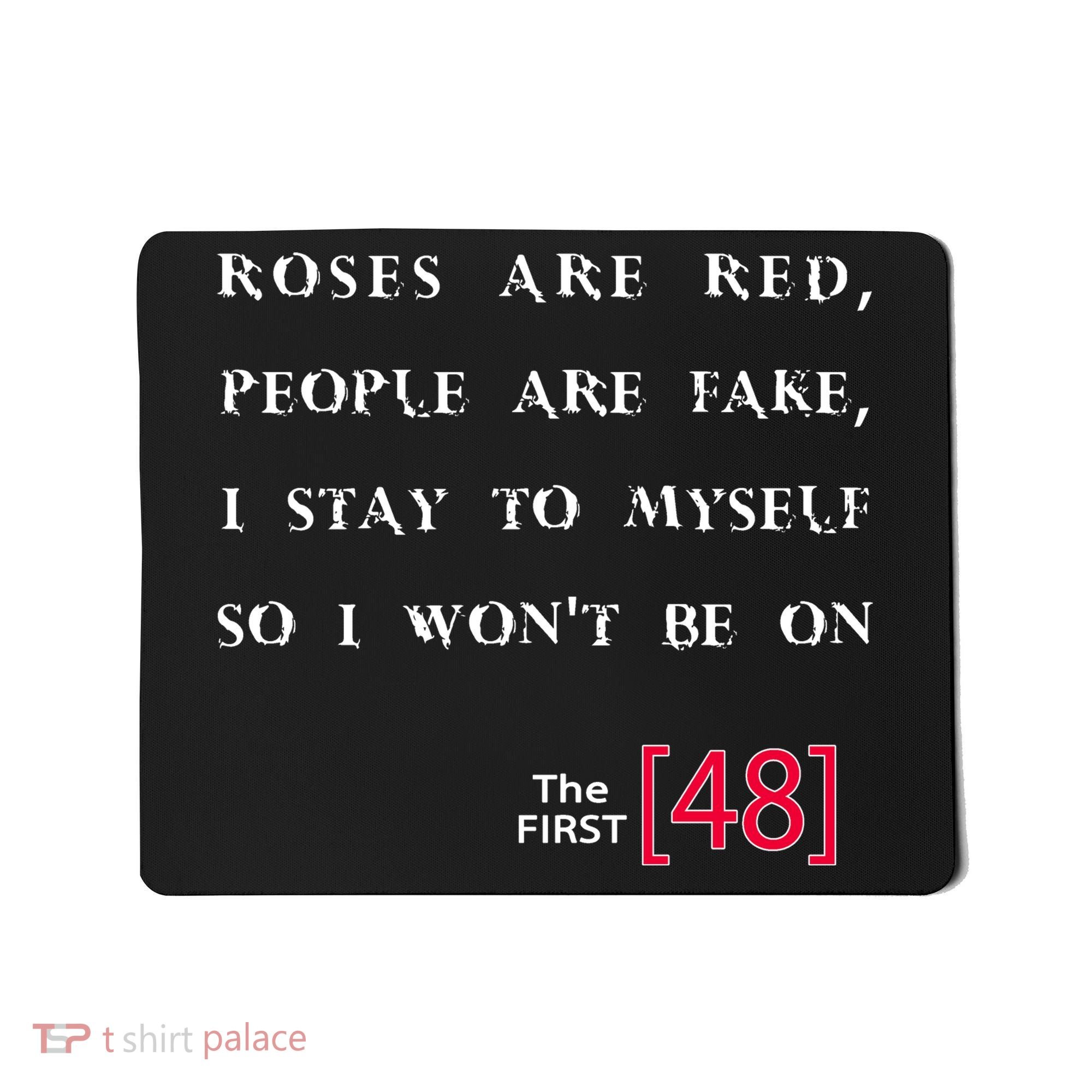 Roses Are Red People Are Fake First 48 Mousepad