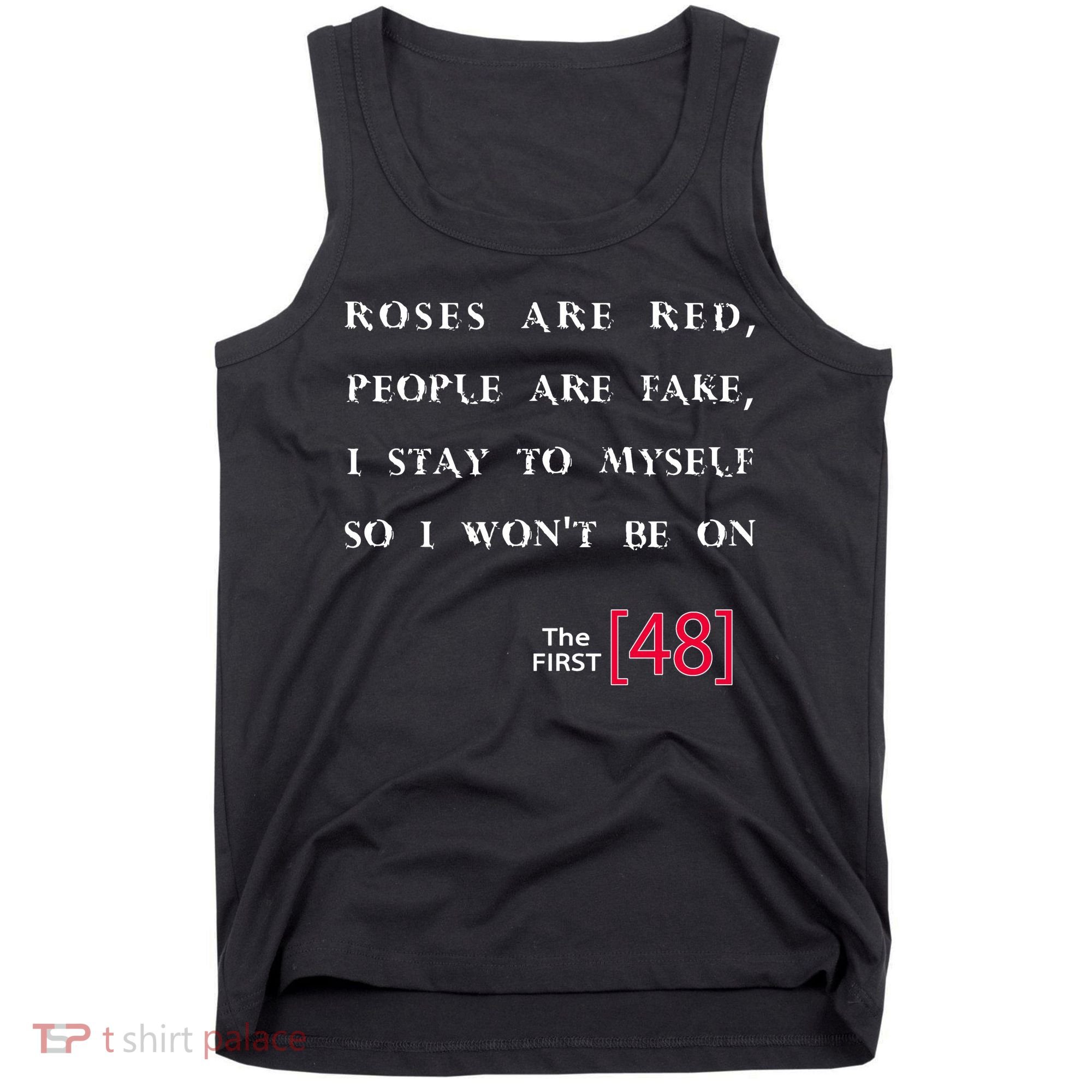 Roses Are Red People Are Fake First 48 Tank Top