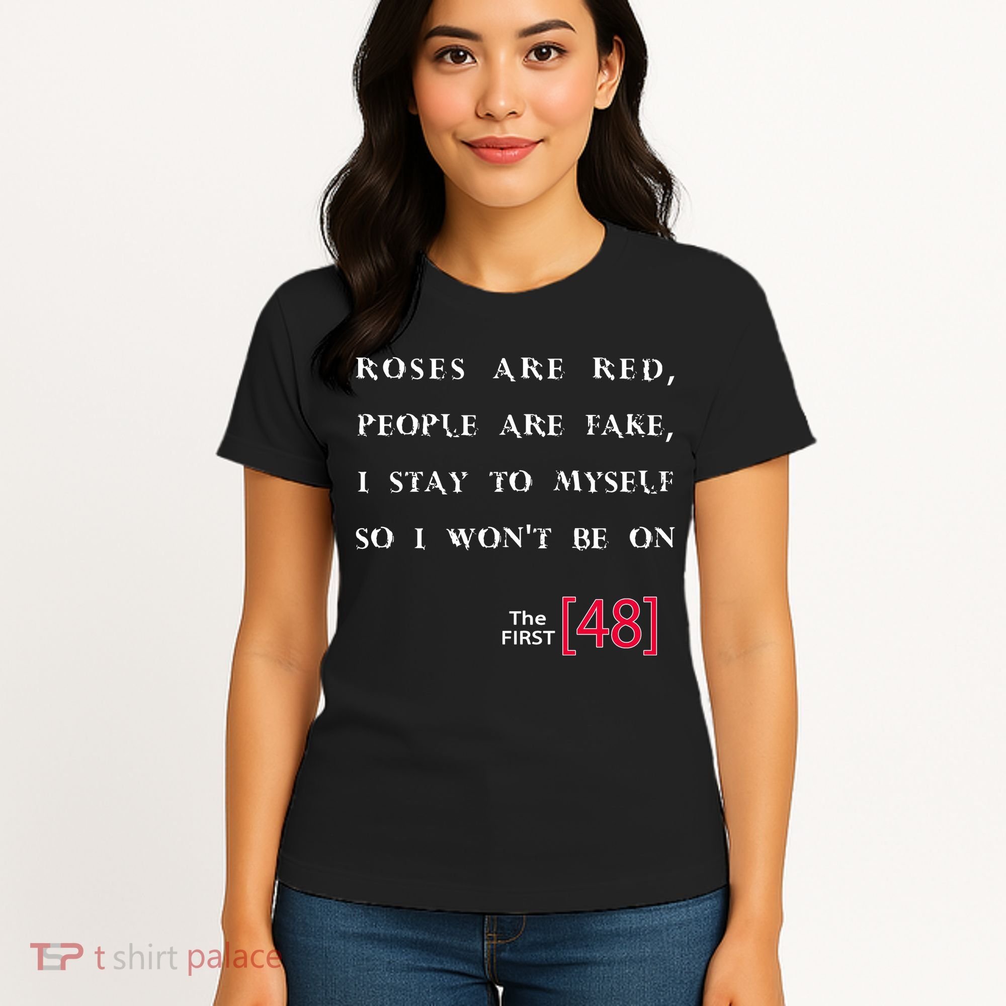 Roses Are Red People Are Fake First 48 Women's T-Shirt
