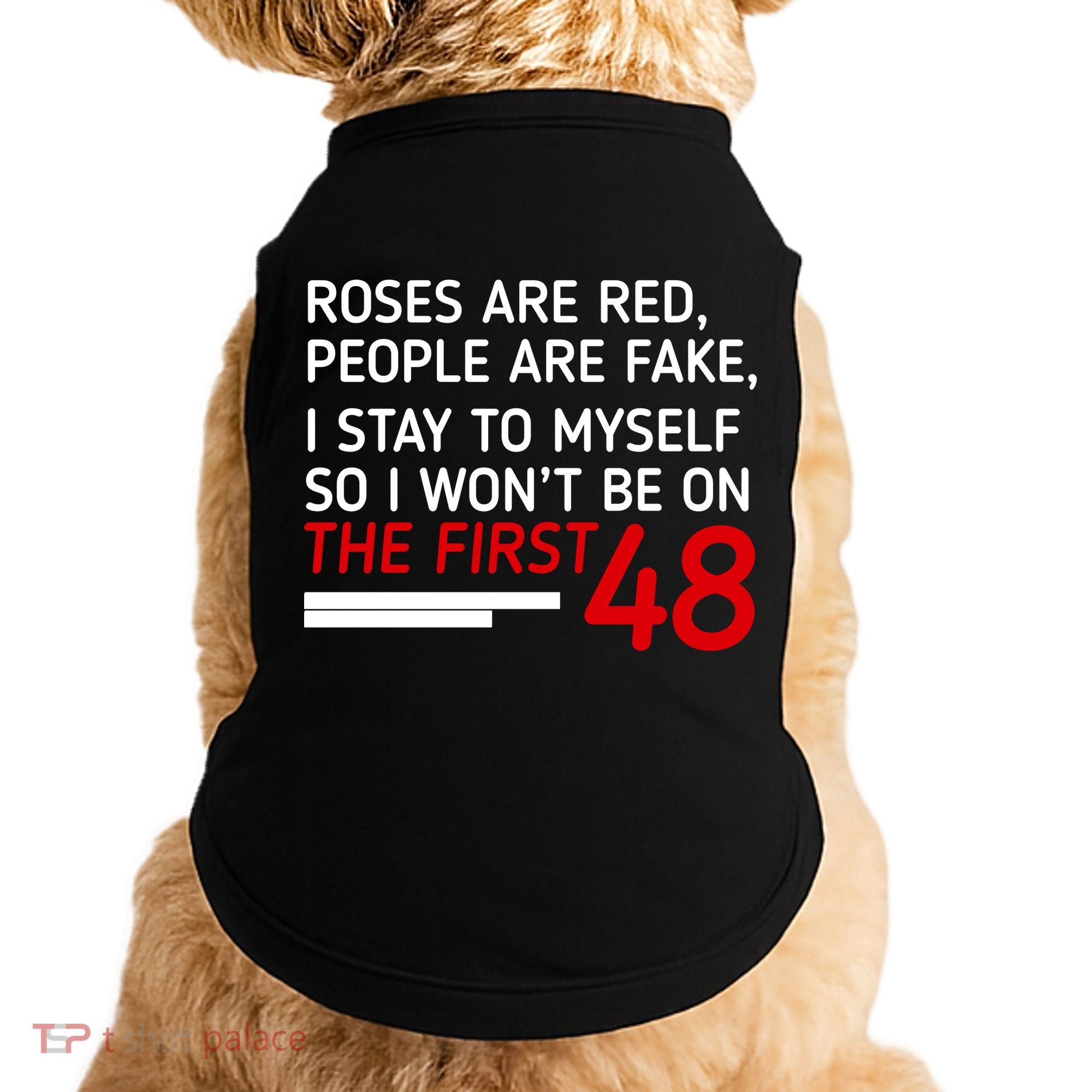 Roses Are Red People Are Fake I Stay To Myself 48 Doggie Tank
