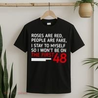 Roses Are Red People Are Fake I Stay To Myself 48 T-Shirt thumb 2