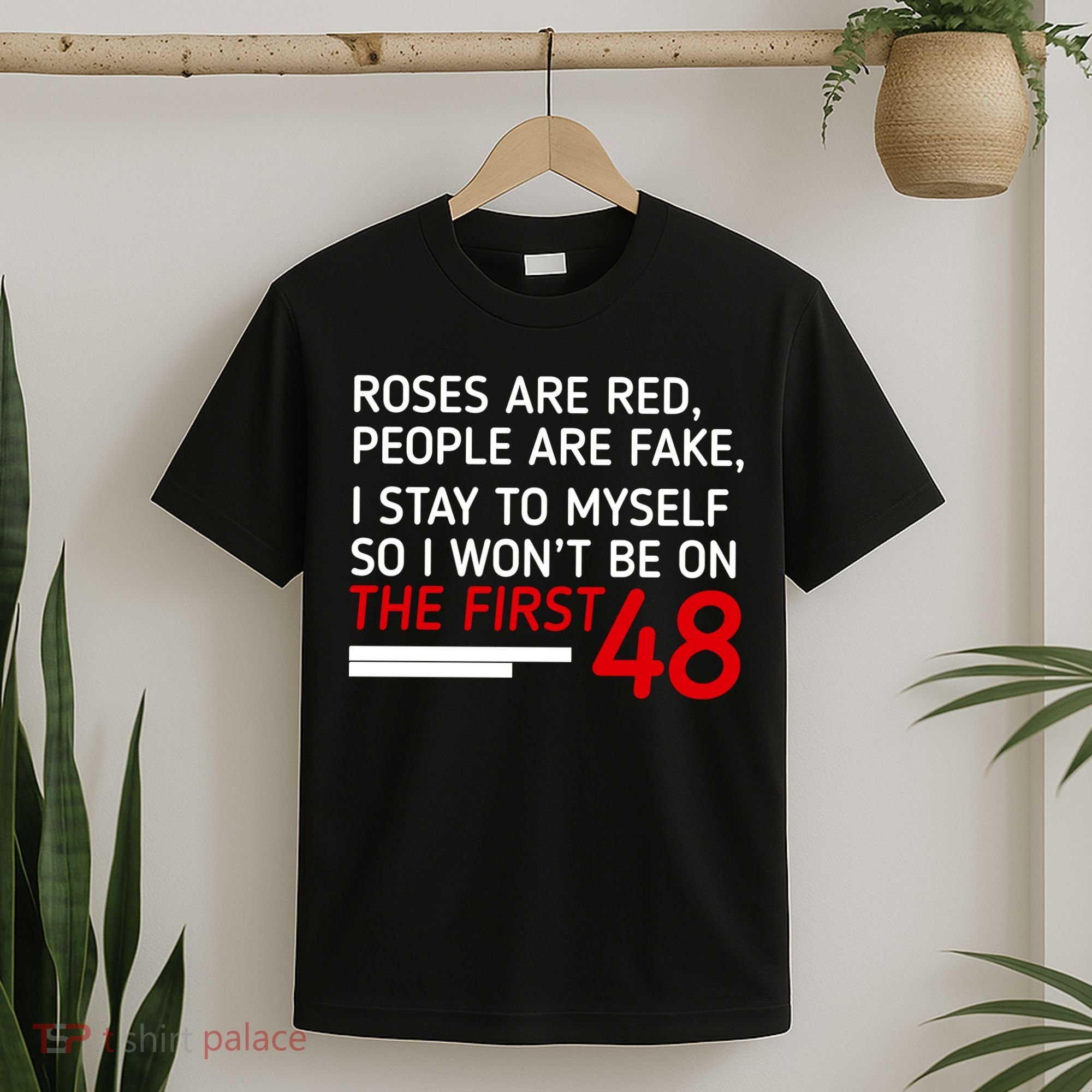 Roses Are Red People Are Fake I Stay To Myself 48 T-Shirt