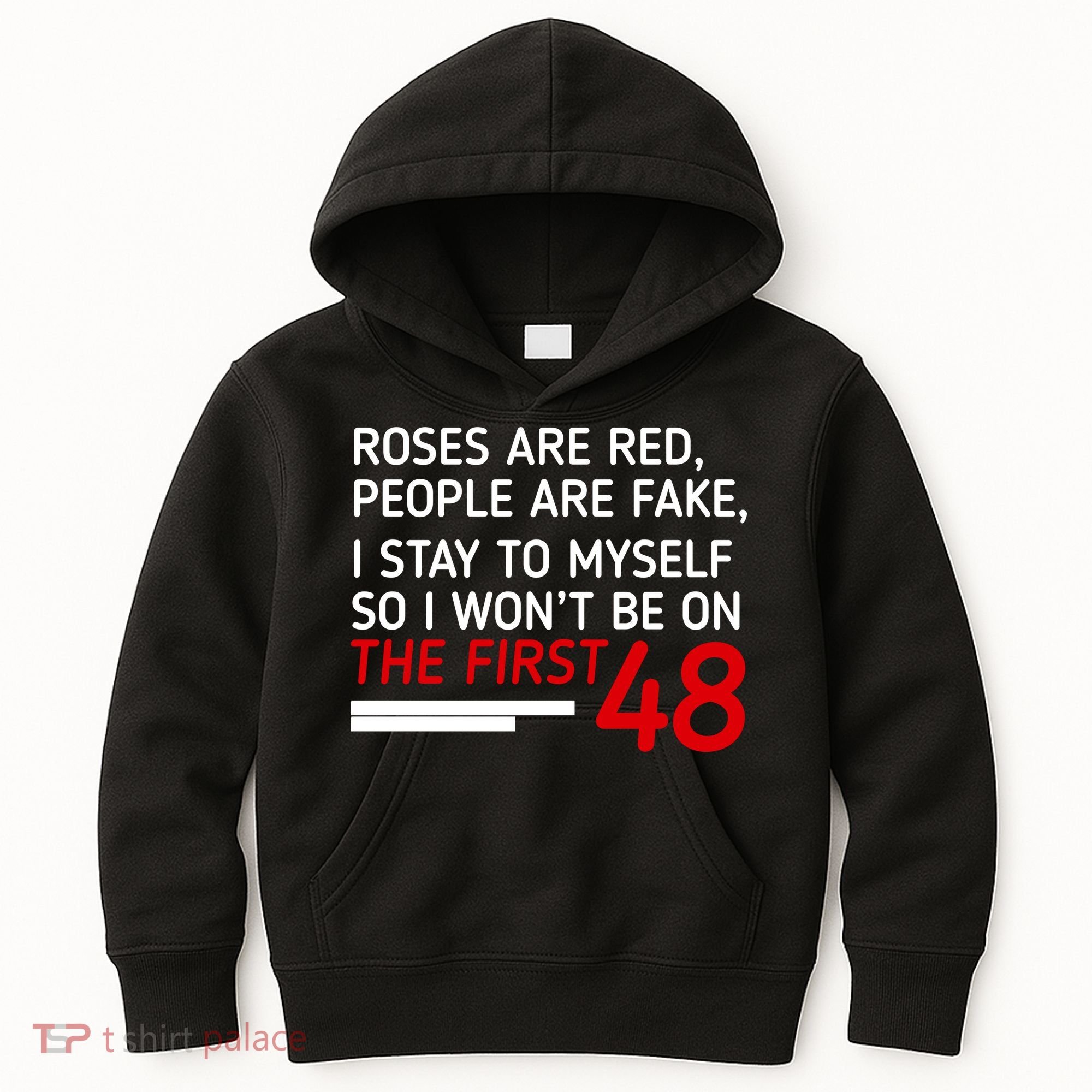 Roses Are Red People Are Fake I Stay To Myself 48 Kids Hoodie