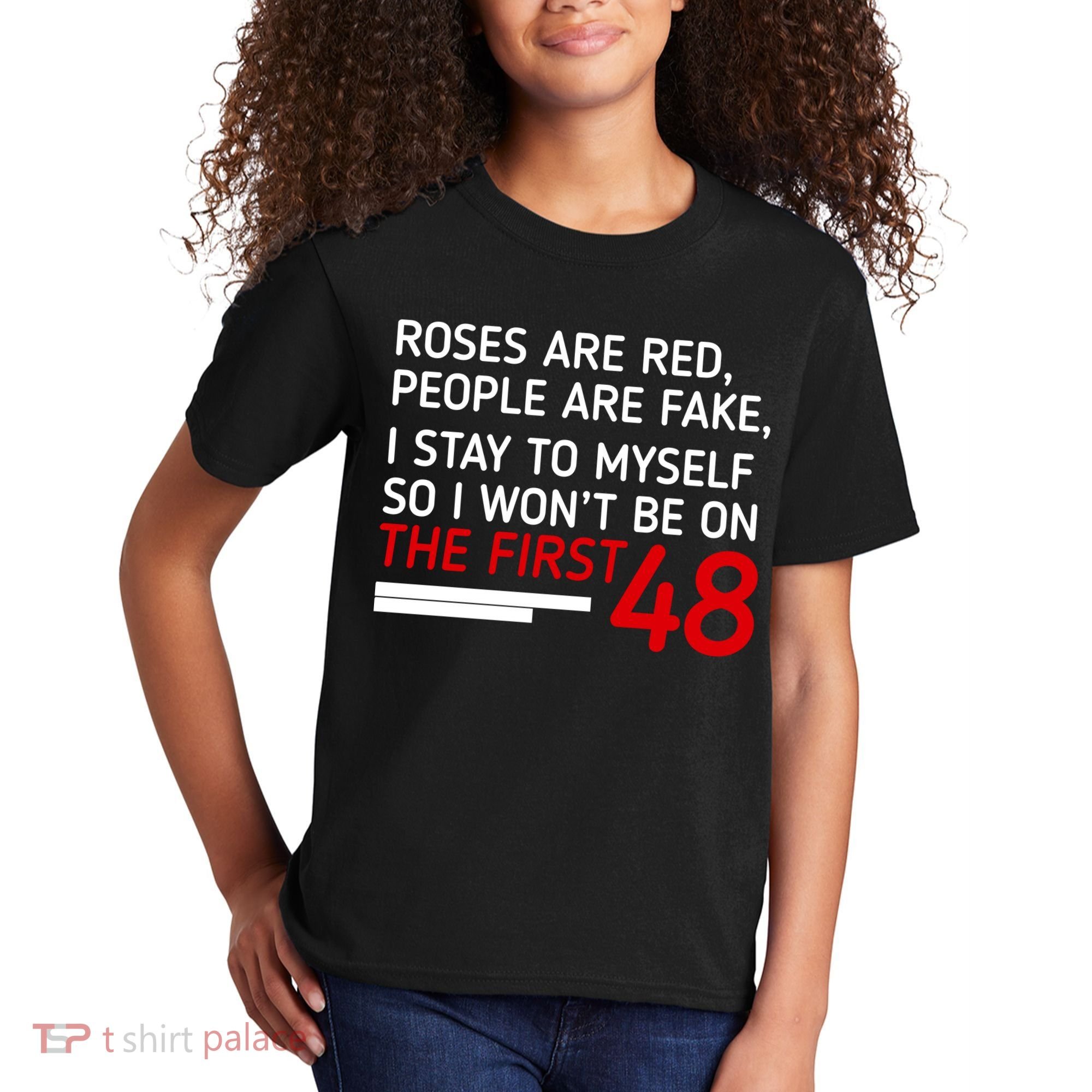 Roses Are Red People Are Fake I Stay To Myself 48 Kids T-Shirt
