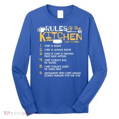 Rules Of The Kitchen Culinary Restaurant Chef Cooking Funny Gift Long Sleeve Shirt