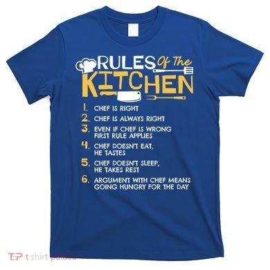 Rules Of The Kitchen Culinary Restaurant Chef Cooking Funny Gift T-Shirt