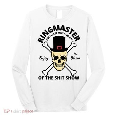 Ringmaster Of The Shit Show Long Sleeve Shirt