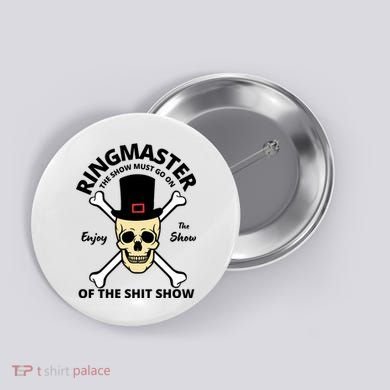 Ringmaster Of The Shit Show Button