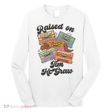 Raised On Tim Mcgraw Retro Cassette Tape Long Sleeve Shirt