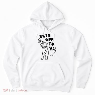 Rats Off To Ya! Hoodie