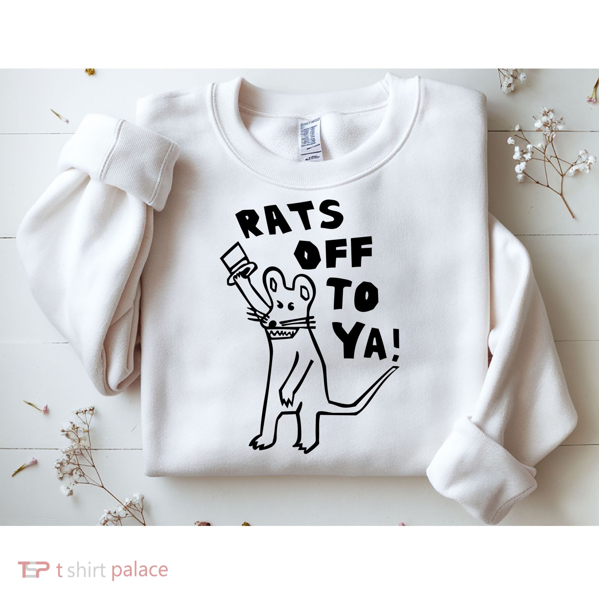 Rats Off To Ya! Sweatshirt
