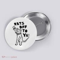 Rats Off To Ya! Button thumb 0