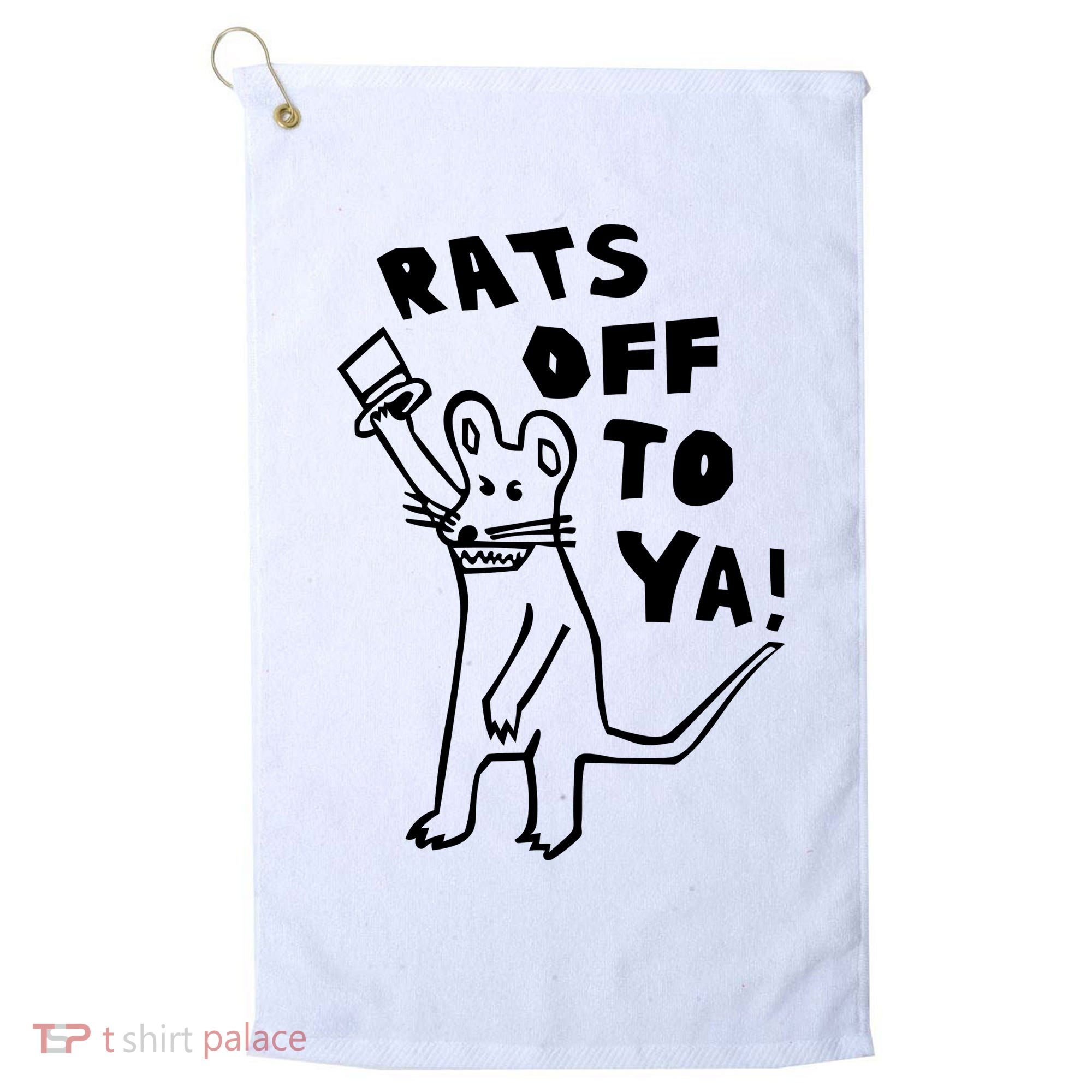 Rats Off To Ya! Golf Towel
