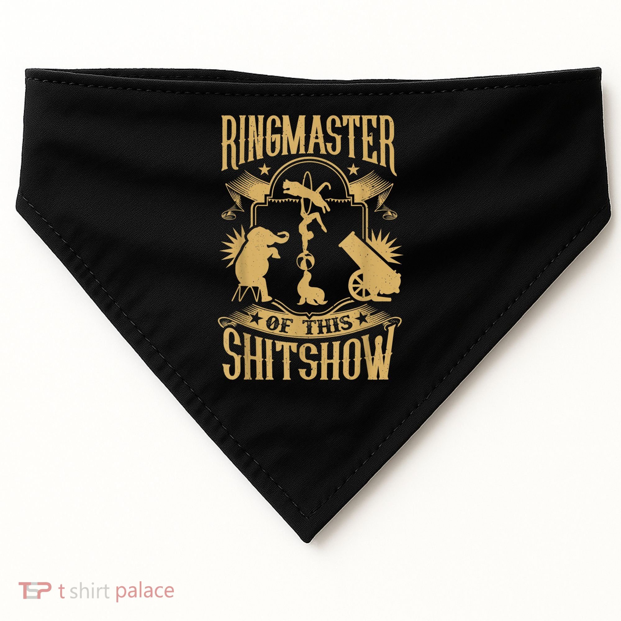Ringmaster Of This Shitshow Elephant Circus USA-Made Doggie Bandana