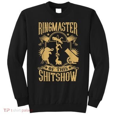 Ringmaster Of This Shitshow Elephant Circus Sweatshirt