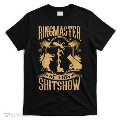 Ringmaster Of This Shitshow Elephant Circus T-Shirt