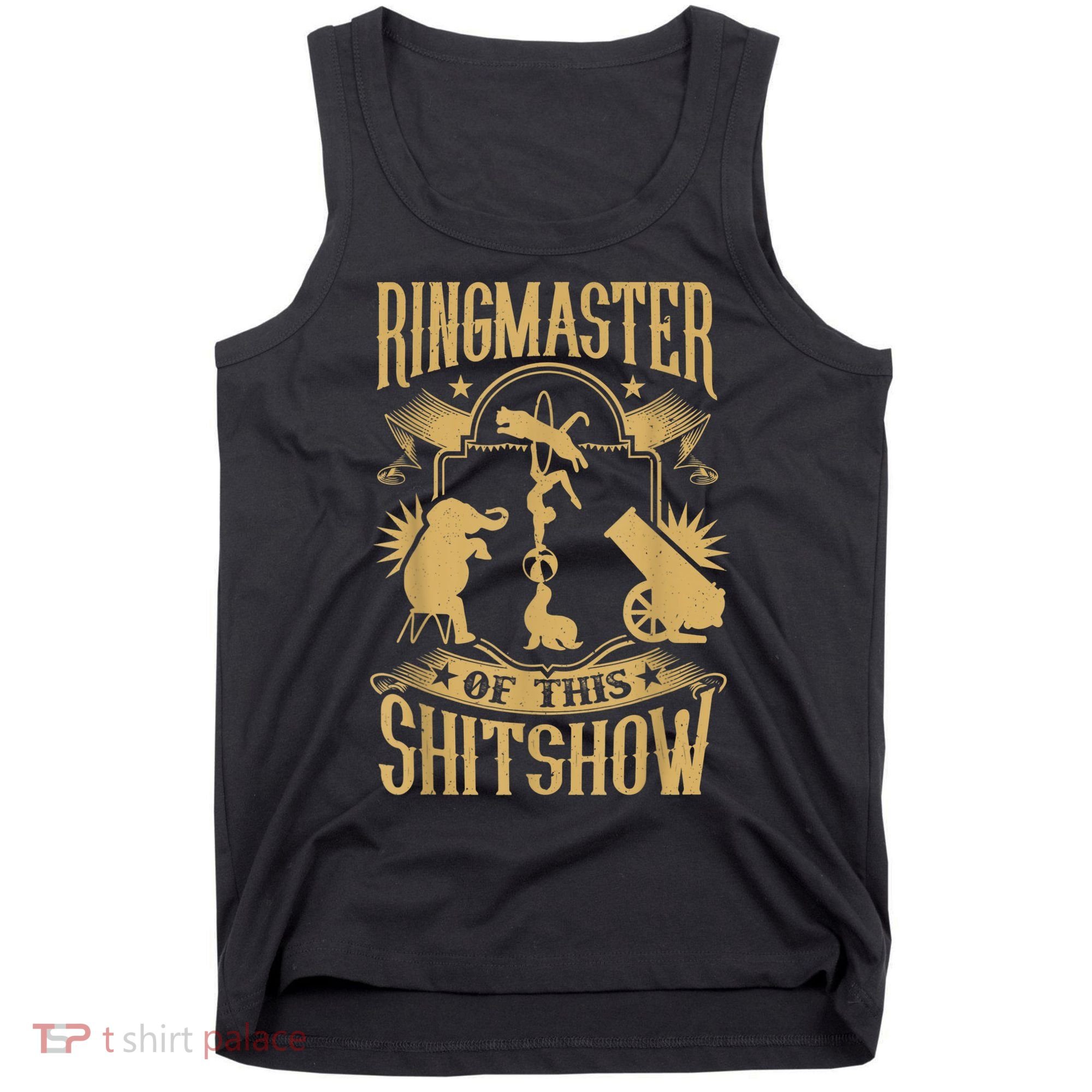 Ringmaster Of This Shitshow Elephant Circus Tank Top