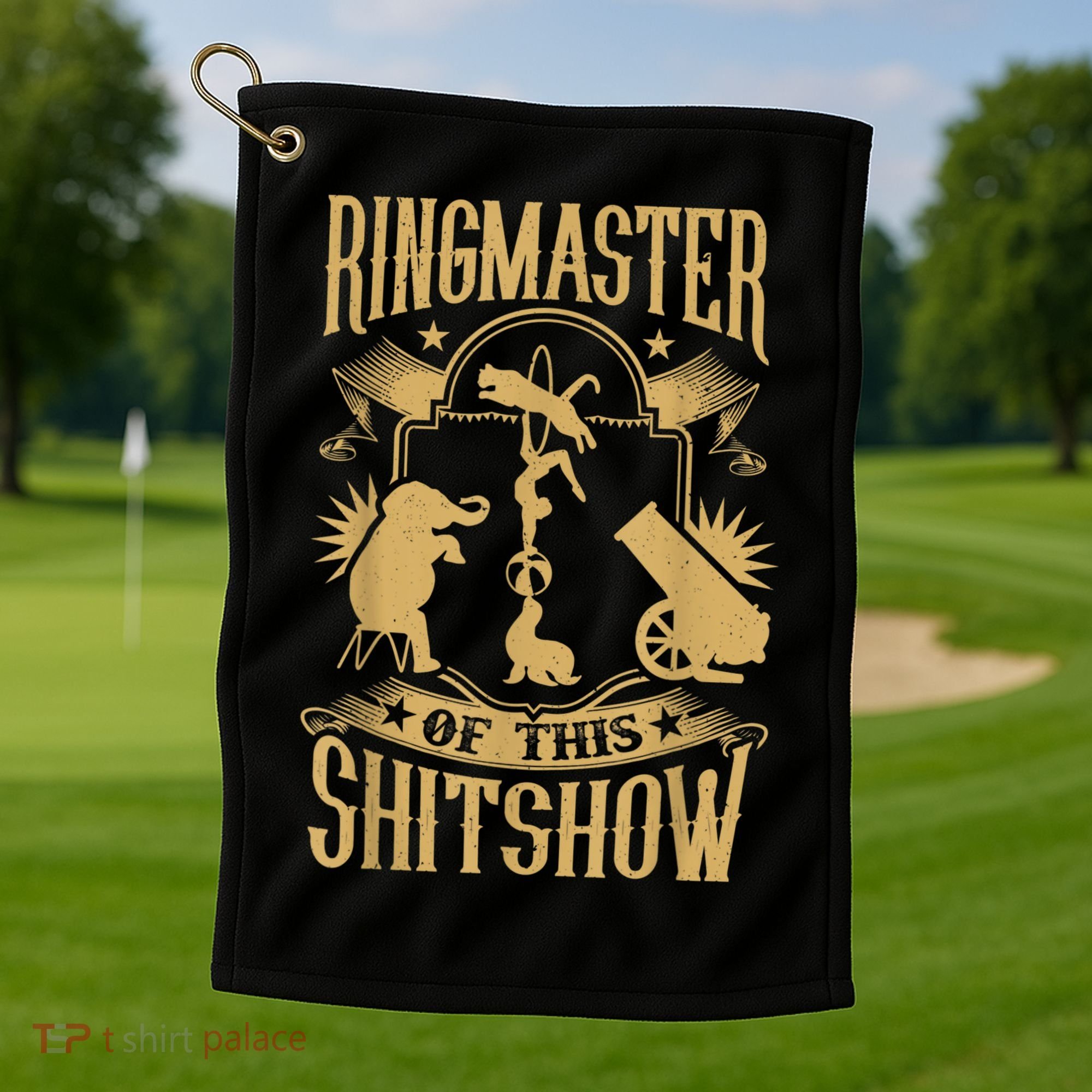 Ringmaster Of This Shitshow Elephant Circus Golf Towel