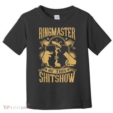 Ringmaster Of This Shitshow Elephant Circus Toddler T-Shirt