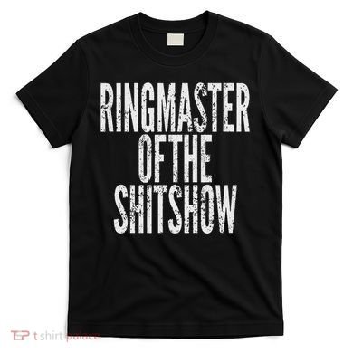 Ringmaster Of The Shitshow T-Shirt
