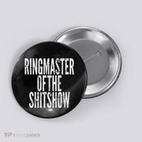 Ringmaster Of The Shitshow Button thumb 0