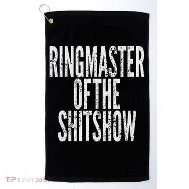 Ringmaster Of The Shitshow Golf Towel
