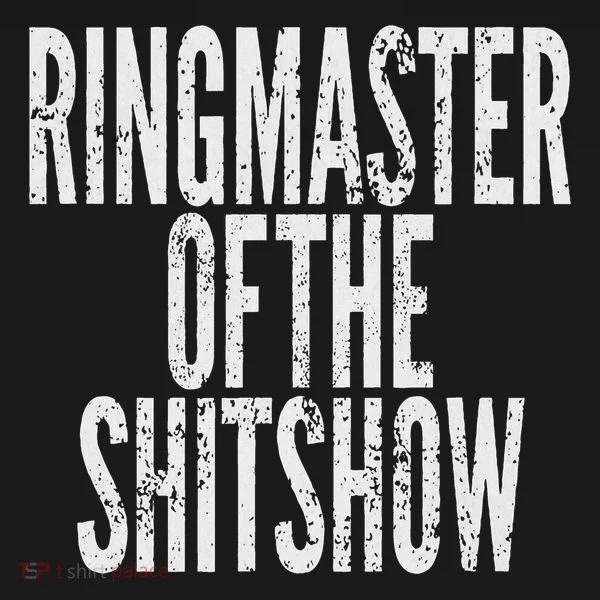 Ringmaster Of The Shitshow Women's T-Shirt