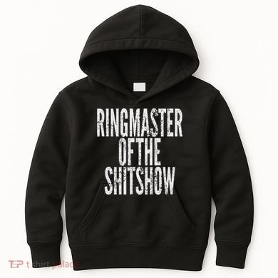 Ringmaster Of The Shitshow Kids Hoodie