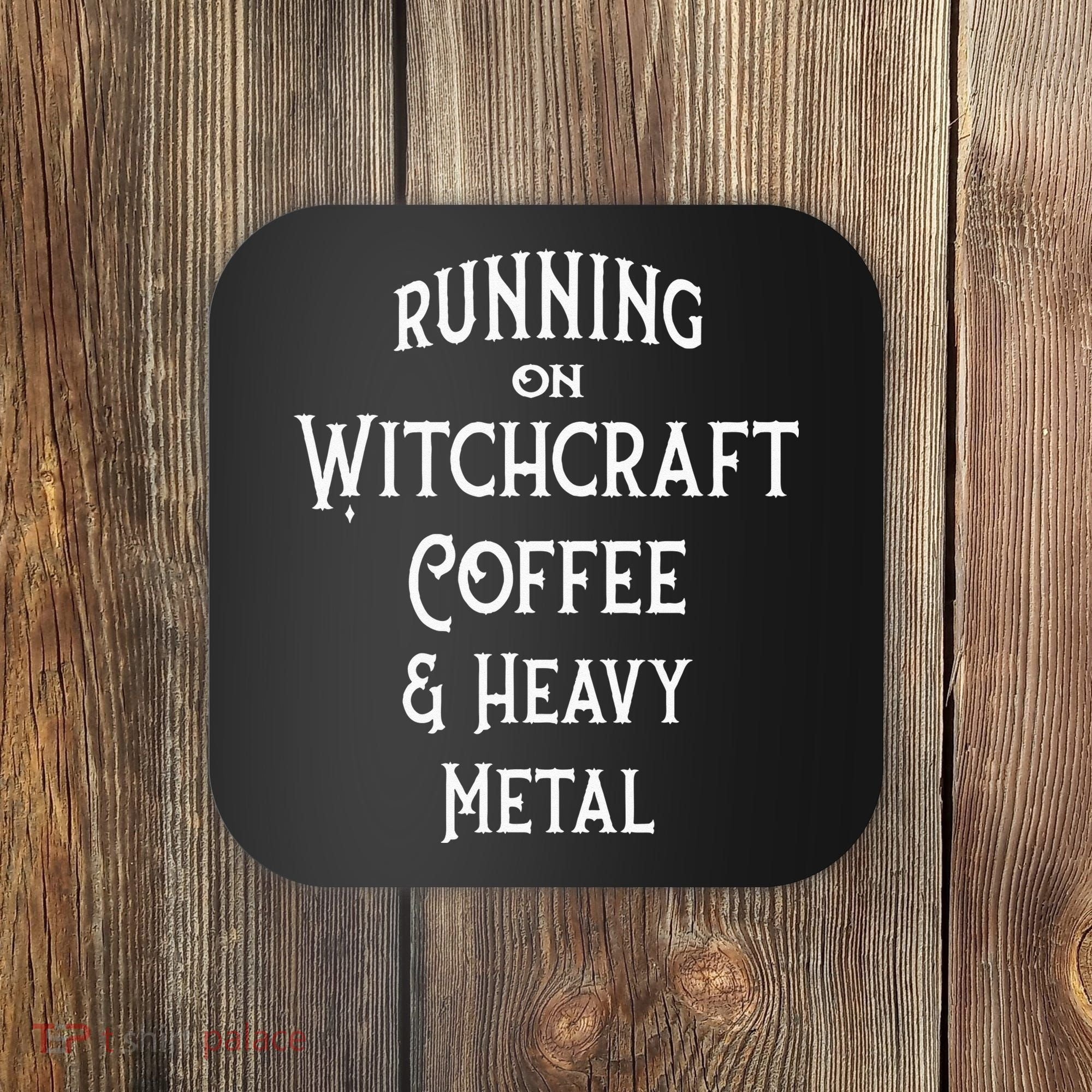 Running On Witchcraft Coffee And Heavy Metal Cheeky Witch Coaster