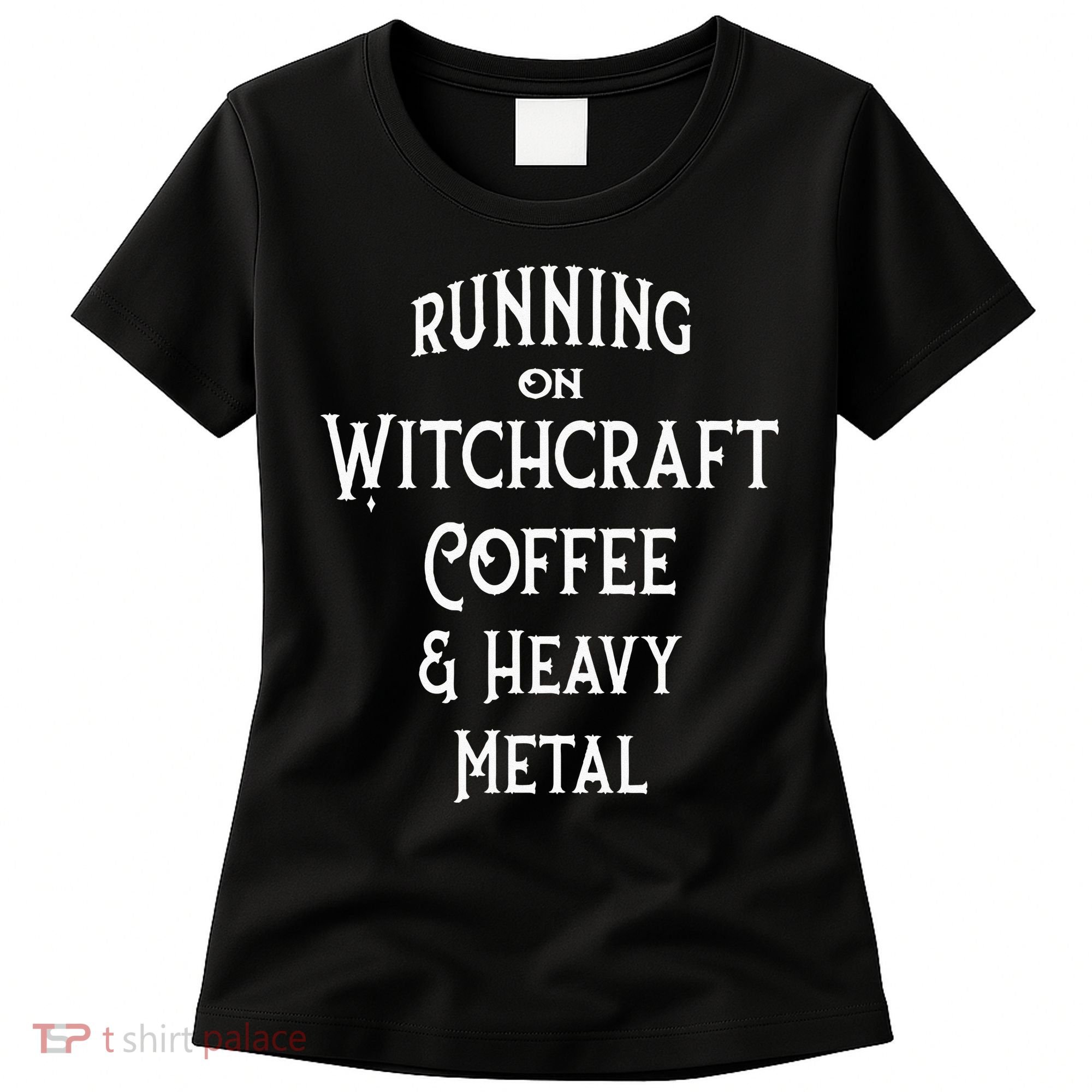 Running On Witchcraft Coffee And Heavy Metal Cheeky Witch Women's T-Shirt